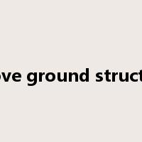 above ground structure是什么意思