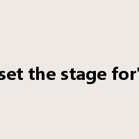 set the stage for'是什么意思