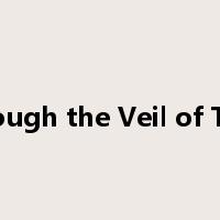 Through the Veil of Time是什么意思