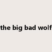 the big bad wolf是什么意思