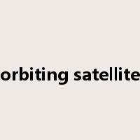 orbiting satellite是什么意思