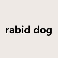 rabid dog是什么意思