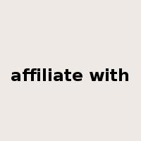 affiliate with是什么意思