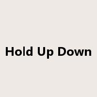 Hold Up Down是什么意思