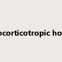 adrenocorticotropic hormone是什么意思