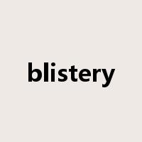 blistery是什么意思