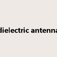 dielectric antenna是什么意思