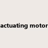actuating motor是什么意思