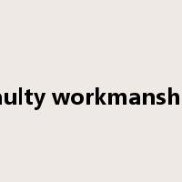 faulty workmanship是什么意思