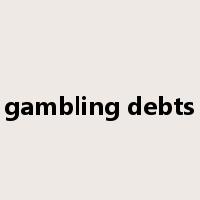 gambling debts是什么意思