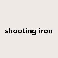 shooting iron是什么意思