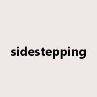 sidestepping是什么意思