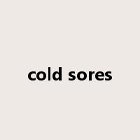 cold sores是什么意思