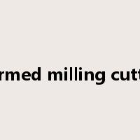 formed milling cutter是什么意思