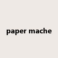 paper mache是什么意思