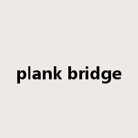 plank bridge是什么意思