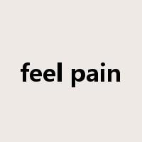feel pain是什么意思
