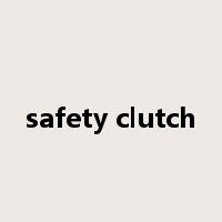 safety clutch是什么意思