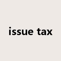 issue tax是什么意思