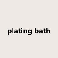 plating bath是什么意思