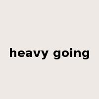 heavy going是什么意思