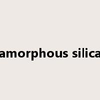 amorphous silica是什么意思