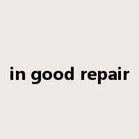 in good repair是什么意思