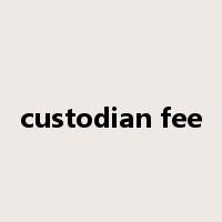 custodian fee是什么意思