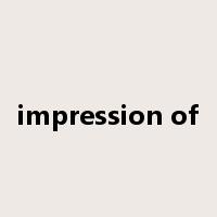 impression of是什么意思
