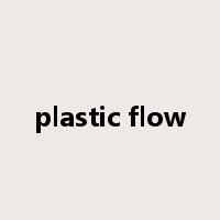 plastic flow是什么意思
