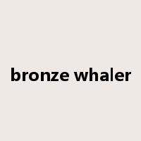 bronze whaler是什么意思