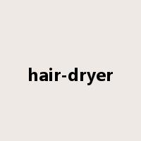 hair-dryer是什么意思