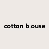cotton blouse是什么意思
