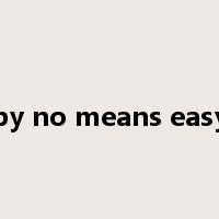 by no means easy是什么意思