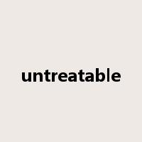 untreatable是什么意思