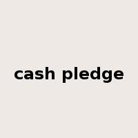 cash pledge是什么意思