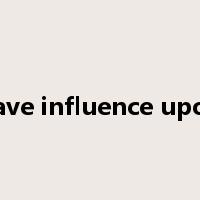 have influence upon是什么意思
