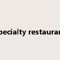 specialty restaurant是什么意思