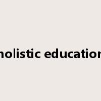 holistic education是什么意思