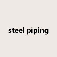 steel piping是什么意思