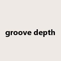 groove depth是什么意思