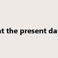 at the present day是什么意思