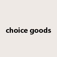 choice goods是什么意思