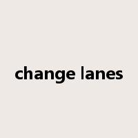 change lanes是什么意思
