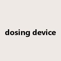 dosing device是什么意思