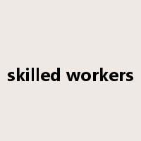 skilled workers是什么意思