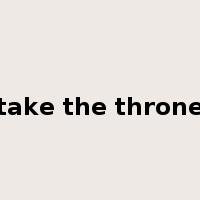 take the throne是什么意思