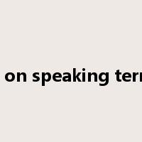 be on speaking terms是什么意思