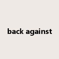 back against是什么意思