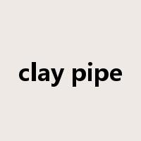 clay pipe是什么意思
